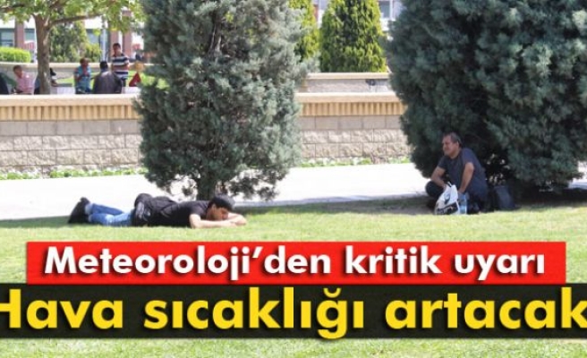 Hava sıcaklığı artacak