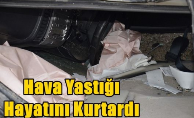 Hava Yastığı Hayatını Kurtardı