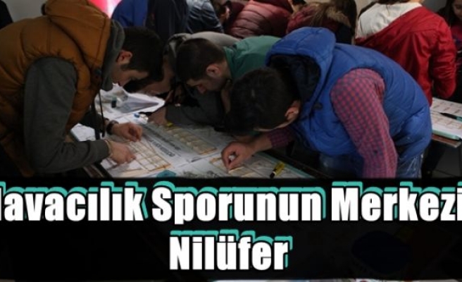 Havacılık Sporunun Merkezi:Nilüfer