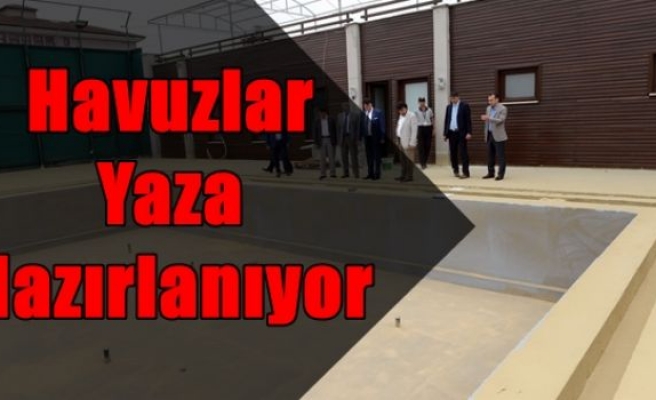 Havuzlar Yaza Hazırlanıyor