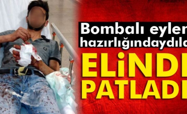 Hazırladığı patlayıcı elinde patladı