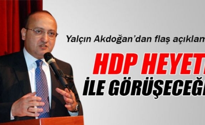 'HDP heyetiyle bir araya geleceğiz'