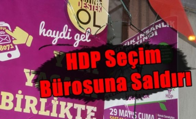 HDP Seçim Bürosuna Saldırı