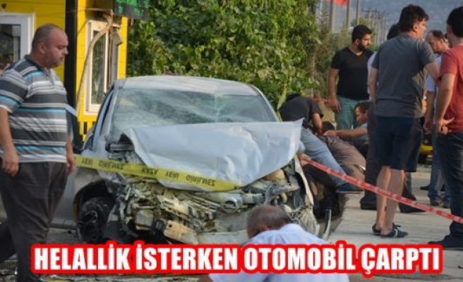 Helallik isterken otomobil çaptı