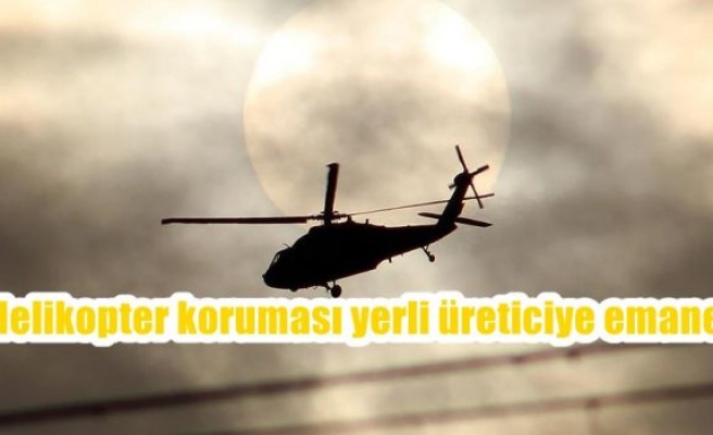 Helikopter koruması yerli üreticiye emanet