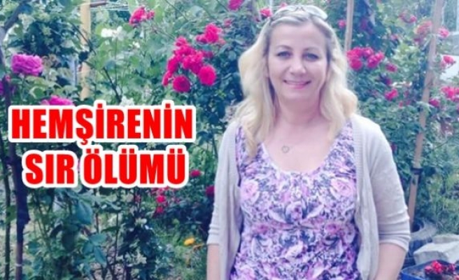 Hemşirenin sır ölümü