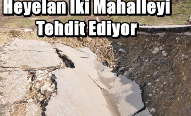 Heyelan İki Mahalleyi Tehdit Ediyor