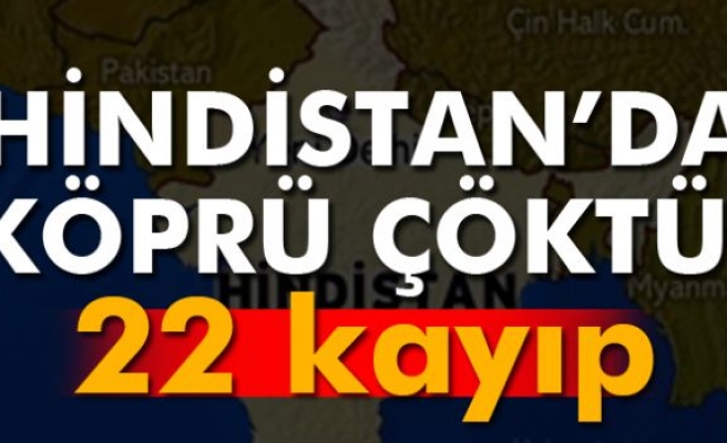 Hindistan’da köprü çöktü: 22 kişi kayıp