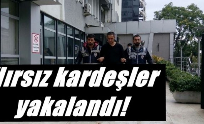  Hırsız kardeşler yakalandı!