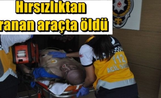  Hırsızlıktan aranan araçta öldü