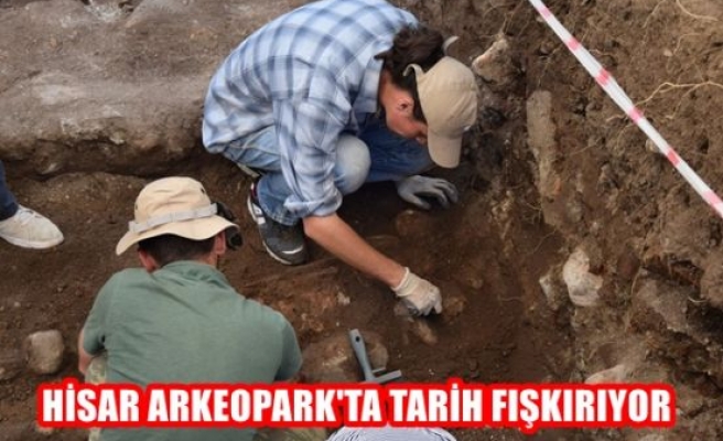 Hisar Arkeopark'ta tarih fışkırıyor