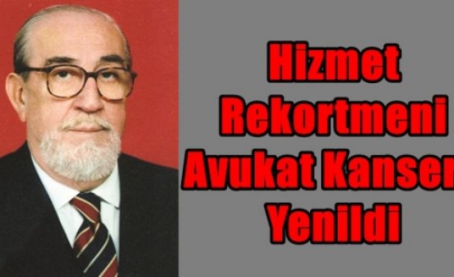 Hizmet Rekortmeni Avukat Kansere Yenildi