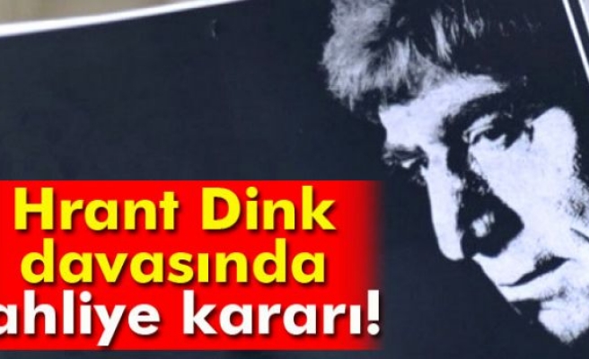 Hrant Dink davasında tahliye kararı