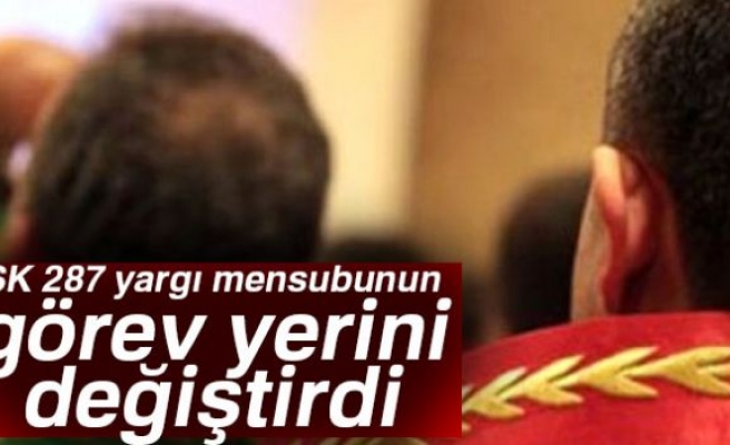 HSK 287 YARGI MENSUBUNUN YERİNİ DEĞİŞTİRDİ!