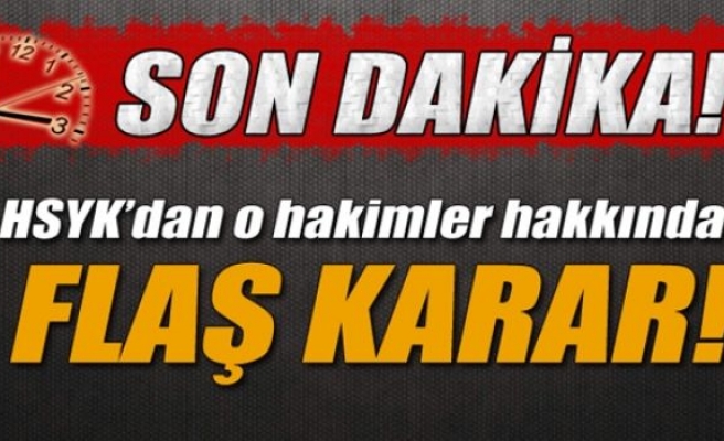 HSYK'dan 3 hakim hakkında flaş karar