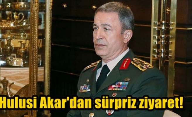 Hulusi Akar'dan sürpriz ziyaret!