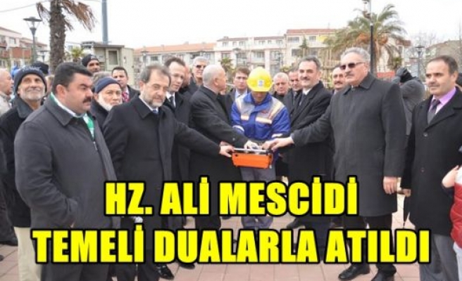 HZ. ALİ MESCİDİ Temeli Dualarla Atıldı