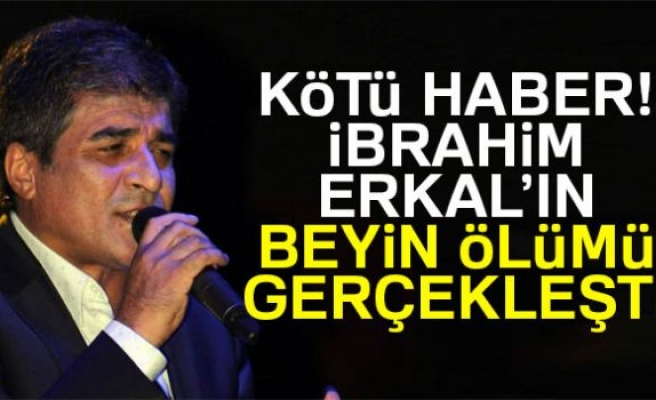 İBRAHİM ERKAL HAYATINI KAYBETTİ!