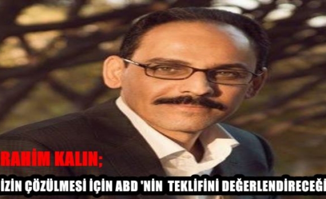 İBRAHİM KALIN 'DAN FLAŞ AÇIKLAMA 