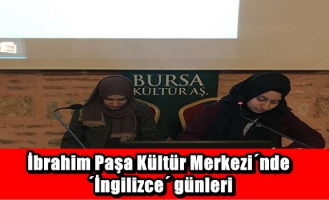 İbrahim Paşa Kültür Merkezi´nde ´İngilizce´ günleri