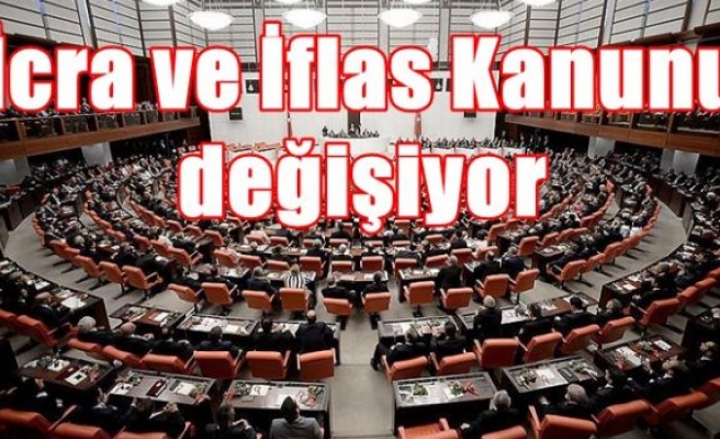 İcra ve İflas Kanunu değişiyor