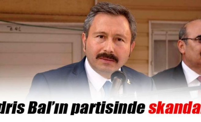 İdris Bal'ın partisinde skandal!