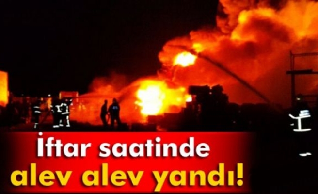 İftar saatinde alev alev yandı