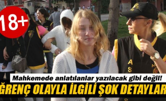 İğrenç olayla ilgili şok detaylar