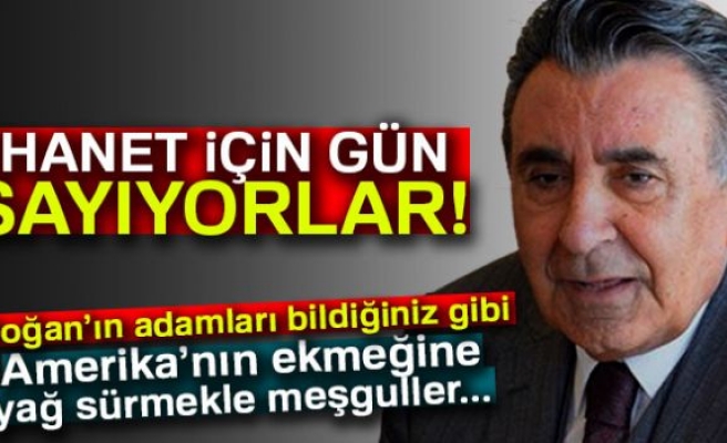  İhanet için gün sayıyorlar