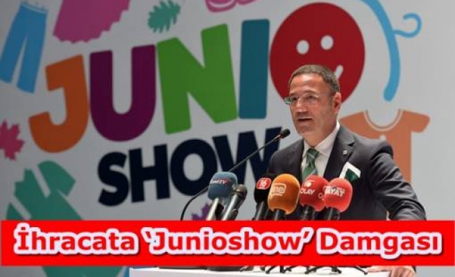 İhracata ‘Junioshow’ Damgası