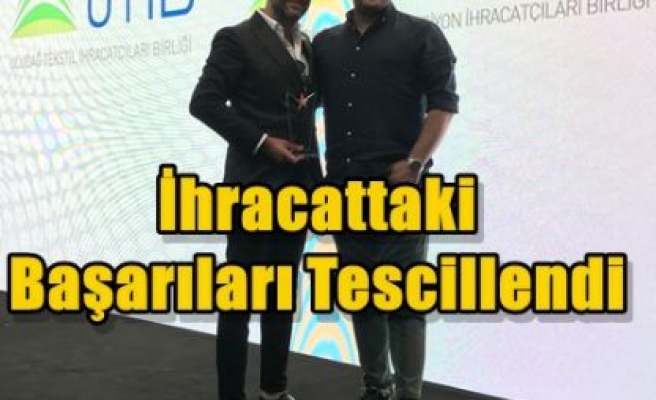 İhracattaki Başarıları Tescillendi