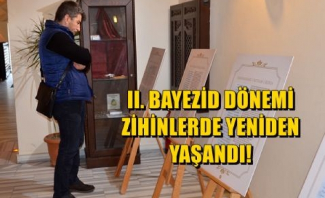 II. Bayezid Dönemi Zihinlerde Yeniden Yaşandı