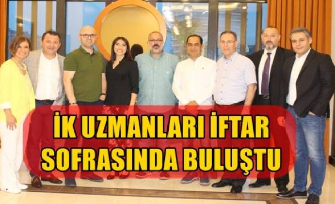 İK UZMANLARI İFTAR SOFRASINDA BULUŞTU