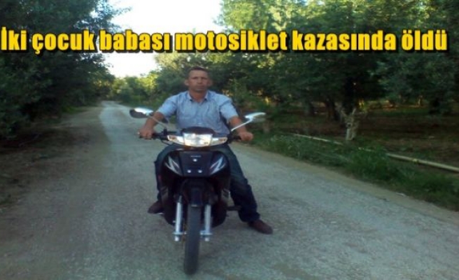  İki çocuk babası motosiklet kazasında öldü