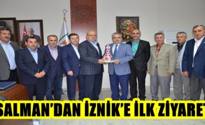 İL BAŞKANI SALMAN’DAN İZNİK’E İLK ZİYARET