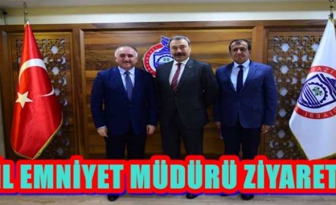 İL EMNİYET MÜDÜRÜ ZİYARETİ