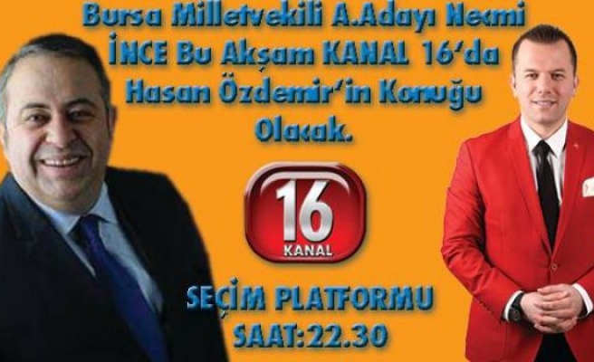 İnce,Kanal 16 Ekranlarında!