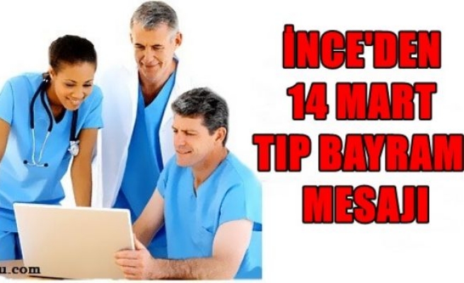 İnce'den 14 Mart tıp bayramı mesajı