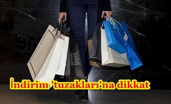 İndirim 'tuzakları'na dikkat