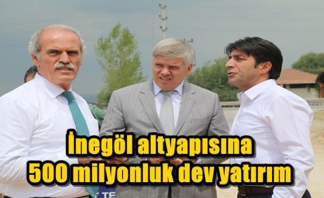 İnegöl altyapısına 500 milyonluk dev yatırım