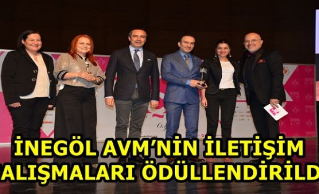 İNEGÖL AVM’NİN İLETİŞİM ÇALIŞMALARI ÖDÜLLENDİRİLDİ