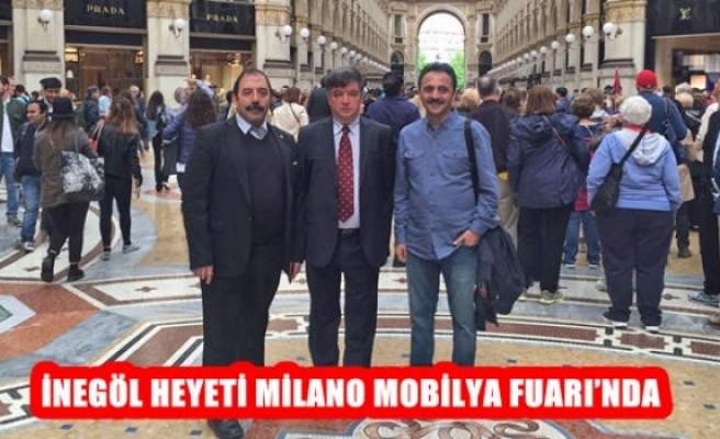 İnegöl Heyeti Milano Mobilya Fuarı'nda