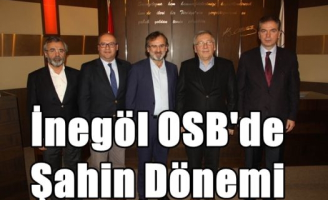 İnegöl OSB'de Şahin Dönemi