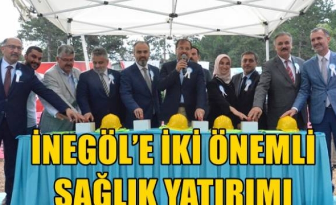 İNEGÖL’E İKİ ÖNEMLİ SAĞLIK YATIRIMI