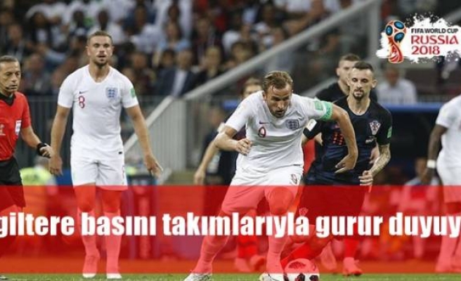 İngiltere basını takımlarıyla gurur duyuyor