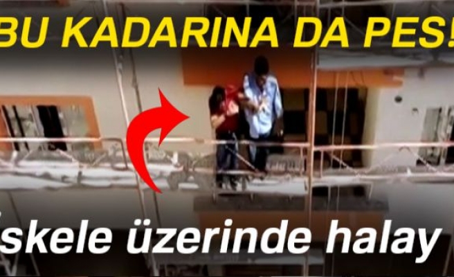 İnşaat işçilerinden iskele üzerinde halay!