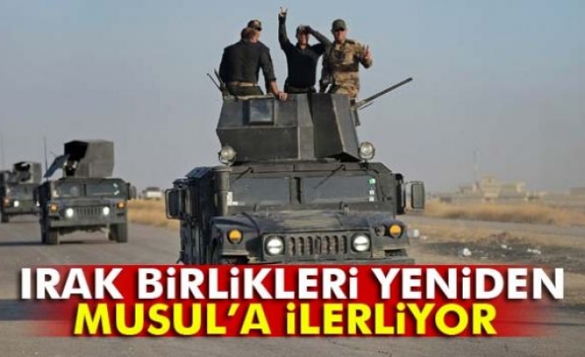 Irak birlikleri yeniden Musul’a doğru ilerledi