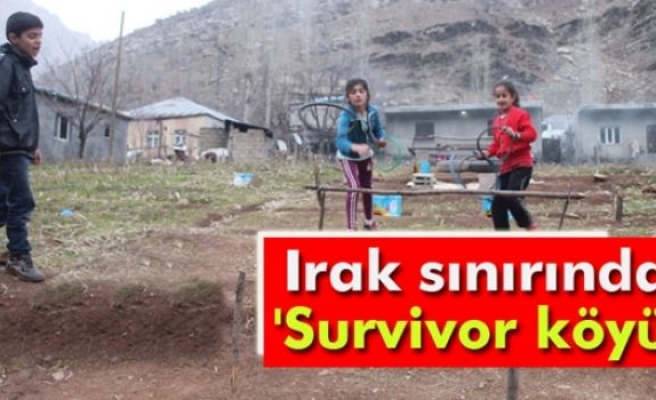 Irak sınırında 'Survivor köyü'