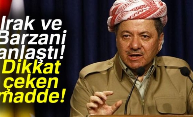 Irak ve Barzani anlaştı!