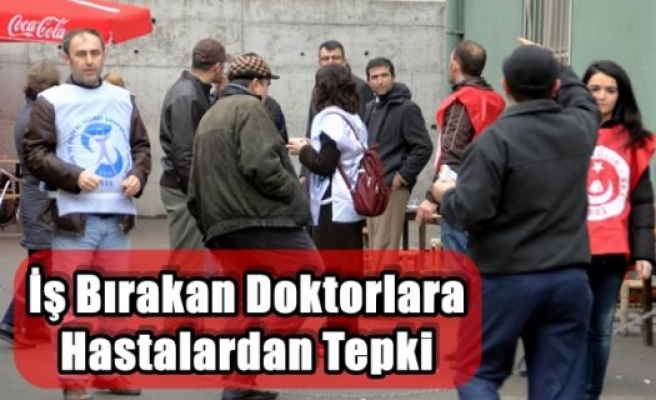 İş Bırakan Doktorlara Hastalardan Tepki